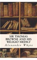 Sir Thomas Browne and his 'Religio Medici'