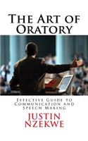 The Art of Oratory: Effective guide to Communication and Speech Making(English)