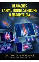 Headaches Carpal Tunnel Syndrome & Fibromyalgia: What Do These Conditions Have In Common?