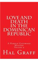 Love And Death In The Dominican Republic: A Harold Gatewood Mystery Volume 9