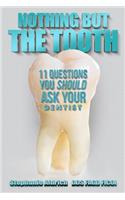 Nothing But the Tooth: 11 Questions You Should Ask Your Dentist(English)