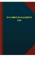 Day Shift Management Log (Logbook, Journal - 124 pages 6x9 inches)