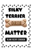 Silky Terrier Diets Matter: Dog Food & Treats Blank Recipe Journal