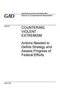 Countering violent extremism, actions needed to define strategy and assess progress of federal efforts