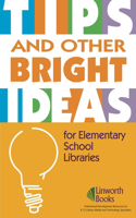 TIPS and Other Bright Ideas for Elementary School Libraries: Volume 3(English)