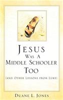 Jesus Was A Middle Schooler Too