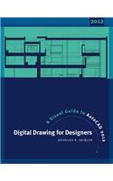 Digital Drawing for Designers: A Visual Guide to AutoCAD 2012