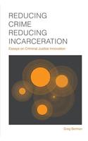 Reducing Crime, Reducing Incarceration