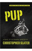 Pup: A Novel of Accidental Heroism