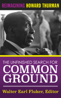 Unfinished Search for Common Ground: Reimagining Howard Thurman's Life and Work