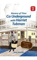 Ravens of Time Go Underground with Harriet Tubman