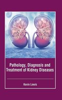 Pathology, Diagnosis and Treatment of Kidney Diseases