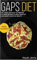 GAPS Diet: MAIN COURSE - 80 + Quick and Easy to Prepare at Home Recipes to Heal Your GUT and Boost Digestive Health (Leaky Gut and Gastrointestinal Effective A
