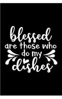 Blessed Are Those Who Do My Dishes: 100 Pages 6'' x 9'' Recipe Log Book Tracker - Best Gift For Cooking Lover