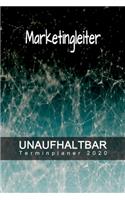 Marketingleiter - UNAUFHALTBAR - Terminplaner 2020: Organisator für Beruf und Studium - Inklusive Habit-Tracker und Bullet Journal zum erreichen deiner Ziele - Terminkalender - Taschenkalender - Jahre