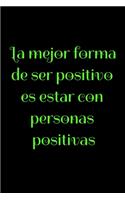 La mejor forma de ser positivo es estar con personas positivas