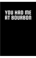 You Had Me at Bourbonbourbon joke, bourbon quote, funny bourbon. Perfect whiskey for men, bourbon for men, bourbon gifts, whiskey gifts, whiskey for women, Bourbon lovers, bourbon drinkers, cooper, whisky: Graph Paper Journal / Notebook / Diary Gift - 6