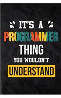 It's a Programmer Thing You Wouldn't Understand