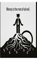 Money is the root of all evil