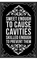 Sweet Enough to Cause Cavities Skilled Enough to Prevent Them