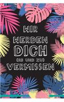 Wir werden Dich (ab und zu) vermissen