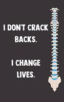 I Don't Crack Backs. I Change Lives.: 100 Pages - Lined Blank Journal Notebook Diary for Chiropractors