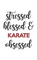 Stressed Blessed and Karate Obsessed Karate Lover Karate Obsessed Notebook A beautiful