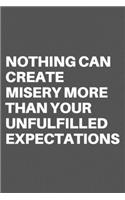 Nothing Can Create Misery More Than Your Unfulfilled Expectations