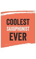 Coolest saxophonist Ever Notebook, saxophonists Gifts saxophonist Appreciation Gift, Best saxophonist Notebook A beautiful