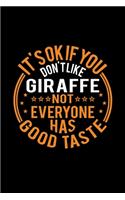It's Ok If You Don't Like Giraffe Not Everyone Has Good Taste