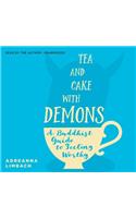 Tea and Cake with Demons: A Buddhist Guide to Feeling Worthy