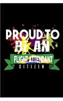 Proud to be a flight attendant citizen: Notebook - Journal - Diary - 110 Lined pages - 6 x 9 in - 15.24 x 22.86 cm - Doodle Book - Funny Great Gift