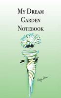 My Dream Garden Notebook: Stylishly illustrated little notebook is the perfect accessory to help you plan all your garden projects.