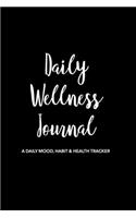 Daily Wellness Journal: A Guided Daily Mood, Habit & Fitness Tracker/Journal/Diary for Mindfulness and Positivity - Black Cover