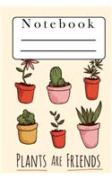Notebook: Plants are friends - Funny Coverdesign - 120 sheets dot graphed grid - The perfect gift for your mom, dad, grilfriend, boyfriend, cousin, aunt, brot
