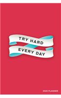 Try Hard Every Day: Weekly + Monthly View - Motivational Quote - 6x9 in - 2020 Calendar Organizer with Bonus Dotted Grid Pages + Inspirational Quotes + To-Do Lists(10 Positive Planners)