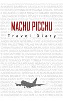 Machu Picchu Travel Diary: Travel and vacation diary for Machu Picchu. A logbook with important pre-made pages and many free sites for your travel memories. For a present, not