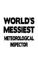 World's Messiest Meteorological Inspector: Personal Meteorological Inspector Notebook, Journal Gift, Diary, Doodle Gift or Notebook - 6 x 9 Compact Size- 109 Blank Lined Pages