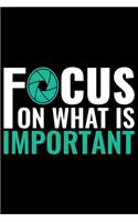 Focus On What Is Important