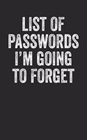 List Of Passwords I'm Going To Forget