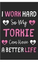 I Work Hard So My Torkie Can Have A Better Life: Lined Journal, 120 Pages, 6 x 9, Torkie Dog Gift Idea, Black Matte Finish (I Work Hard So My Torkie Can Have A Better Life Journal)