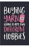 Buying Yarn and Using It Are Two Different Hobbies: Crochet and Knitting Lined Notebook, Journal, Organizer, Diary, Composition Notebook, Gifts for Crochet and Knitting Lovers