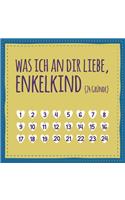 Was ich an dir liebe, Enkelkind (24 Gründe): Buch zum Ausfüllen und Eintragen, Geschenk für Enkel, Enkeltochter und Enkelsohn (auch als Adventskalender)