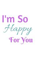 I'm So Happy For You Notebook Journal: Gift For New Employee Coworkers Boss Job Promotion & Office Notebook