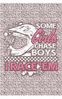 Some Girls Chase Boys I Race Them: Dot Grid: 6 x 9 Journal