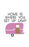 Home Is Where You Set Up Camp: 150 Lined Journal Pages Diary Notebook Featuring Pink Vintage Camper Illustration and Camping Quote on the Cover