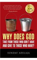 Why Does God Take From Those Who Don't Have And Give To Those Who Have?