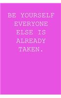 Be yourself everyone else is already taken.: Blank lined journal notepad for kids, boys, girls, students, teachers and for work; Great gift.