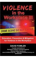 Violence in the Workplace III: Education, Prevention & Mitigation for Violence in the Workplace
