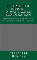 Résumé - The Invisible Advantage de Soren Kaplan: Comment faire naître et prospérer l'esprit d'innovation au sein de votre entreprise.